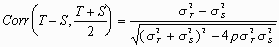 Math equation: correlation of T minus S and T + S over 2 = sigma sub T squared minus sigma sub S squared over root (sigma sub T squared + sigma sub S squared) all squared minus 4  times rho times sigma sub T squared times sigma sub S squared 