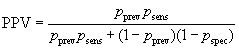 Formula: PPV = prevalence times sensitivity over prevalence times sensitivity plus bracket one minus prevalence bracket times bracket one minus specificity bracket.