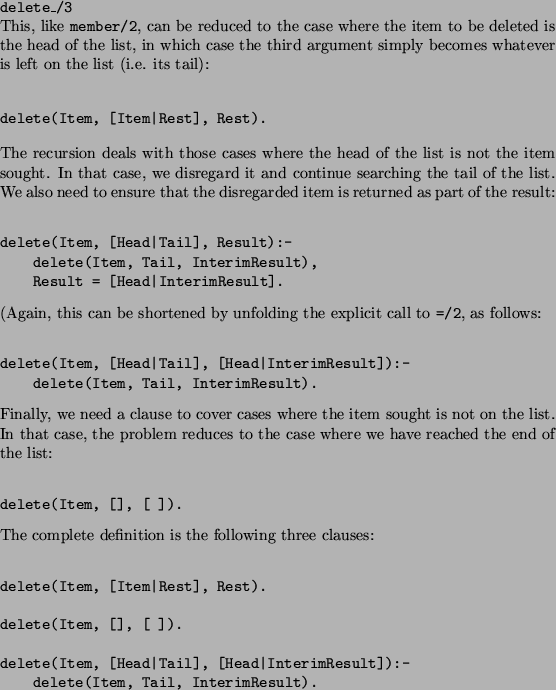 \begin{solution}
\texttt{delete\_/3}

This, like \texttt{member/2}, can be reduc...
...terimResult]):-
 delete(Item, Tail, InterimResult).\end{verbatim} \end{solution}